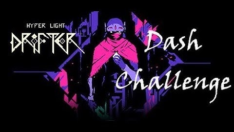 Hyper Light Drifter - 800 Dash Challenge Completed