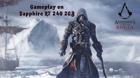 Assassins Creed Rogue on Sapphire R7 240 - 2Gb