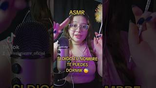 Si Digo Tu Nombre Puedes Dormir #Asmr #Asmrshorts #Asmrsounds #Asmrmouthsounds