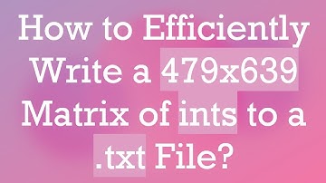 How to Efficiently Write a 479x639 Matrix of ints to a .txt File?