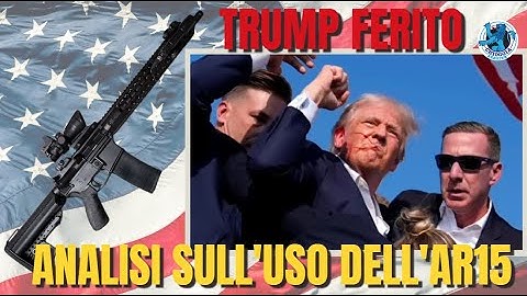 TRUMP FERITO: ANALISI SULL'USO DELL'AR15 NELL'ATTENTATO