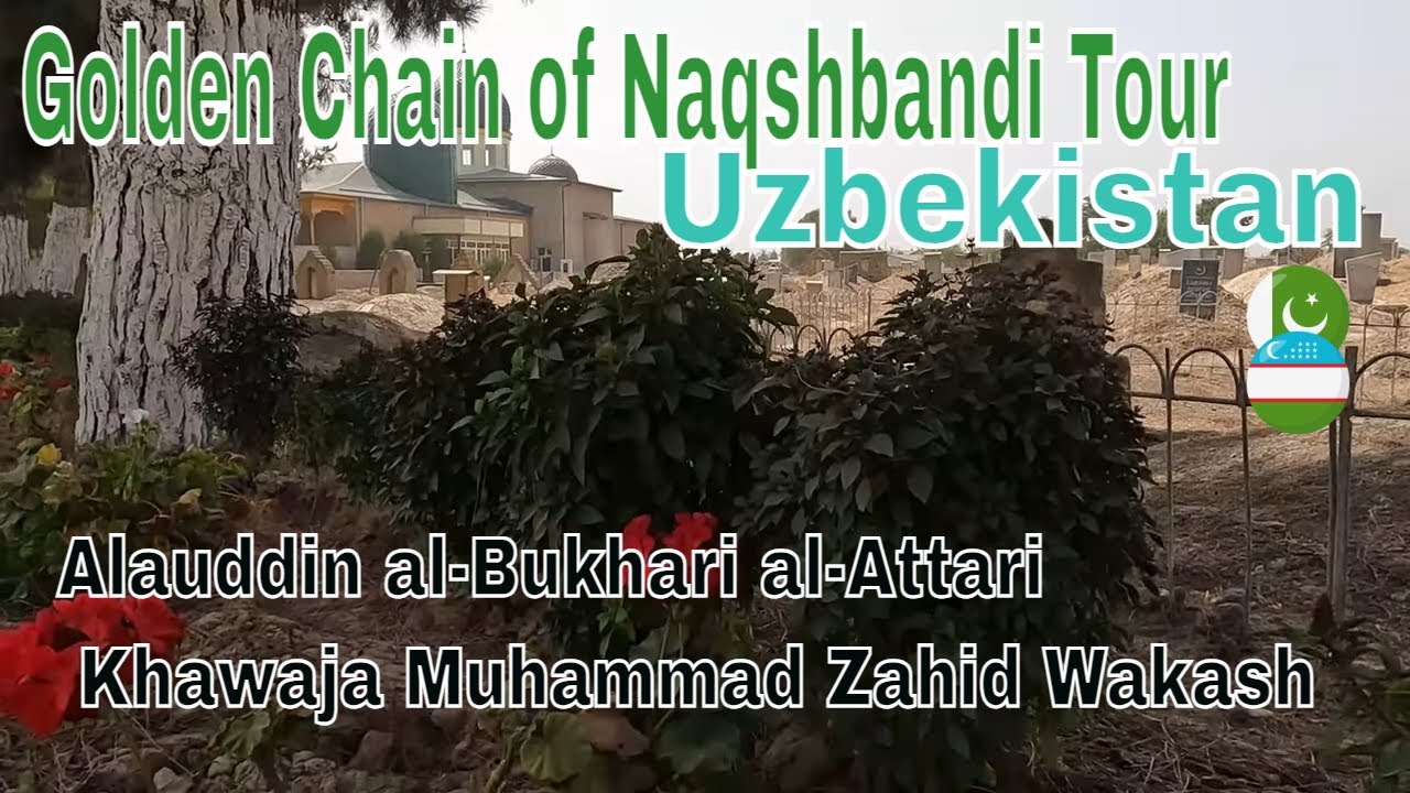 Alauddin al-Bukhari al-Attari | Khawaja Muhammad Zahid Wakashi | Golden Chain of Naqshbandi Tour