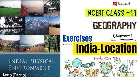11th Geography NCERT || Chapter-1 Part-5 || Exercises || Lec.5 || Handwritten notes || An Aspirant !