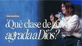 What Kind of Faith Pleases God? — Pastor Rebeca Bremer