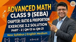 Class 9 Advanced Maths SEBA | Ratio & Proportion | Ex 3.2 (Q13-Q21) | SEBA New Syllabus 2026-27
