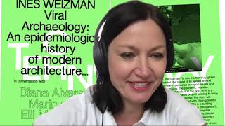 Ines Weizman — VIRAL ARCHAEOLOGY: AN EPIDEMIOLOGICAL HISTORY OF MODERN ARCHITECTURE…