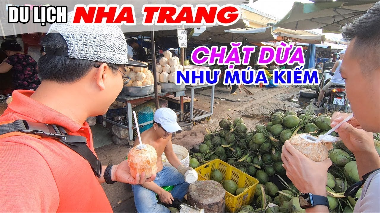 nha trang hot Update 2022 Vào Chợ Hải Sản Nha Trang giá rẻ gặp Hot Boy chặt dừa như múa | DU LỊCH NHA TRANG