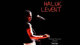 Video thumbnail of "Haluk Levent -  Al Beni Yar (Türkiye Turnesi 2003)"