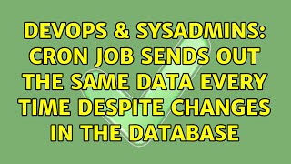 DevOps & SysAdmins: Cron job sends out the same data every time despite changes in the database