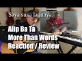Alip Ba Ta More Than Words Reaction / Review