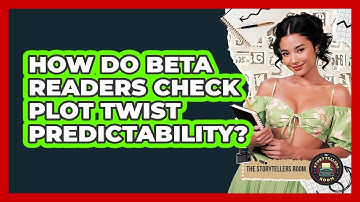 How Do Beta Readers Check Plot Twist Predictability?