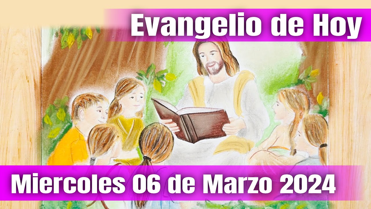Evangelio de Hoy Miercoles 06 de Marzo 2024 - El Santo Rosario de Hoy ...