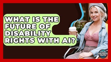 What Is The Future Of Disability Rights With AI? - Your Disabled Truth