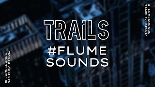 Flume Originals - Trails [Sample 1 BPM 96] #FlumeSounds