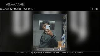 Yesaaaaaaie - DjDarwin & Mathieu Sa Ton!