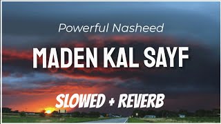 Maden Kal Sayf [Slowed   Reverb] | Powerful Nasheed | Naat And Hamd