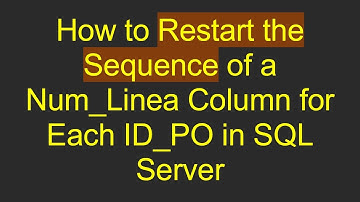 How to Restart the Sequence of a Num_Linea Column for Each ID_PO in SQL Server