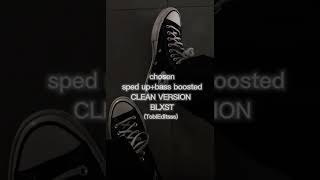 Chosen-Blxst-sped up+bass boosted+clean version-headphone warning