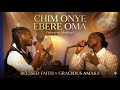 CHIM ONYE EBERE OMA WORSHIP MEDLEY Blessed Faith X Gracious Amaka Igbo Gospel Worship 