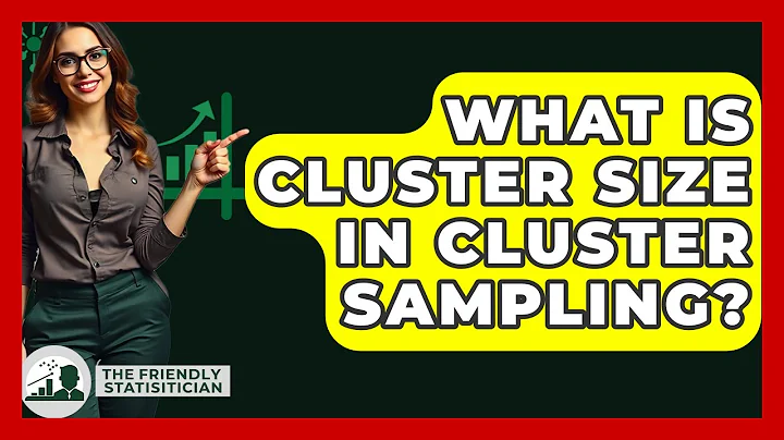 What Is Cluster Size In Cluster Sampling? - The Friendly Statistician