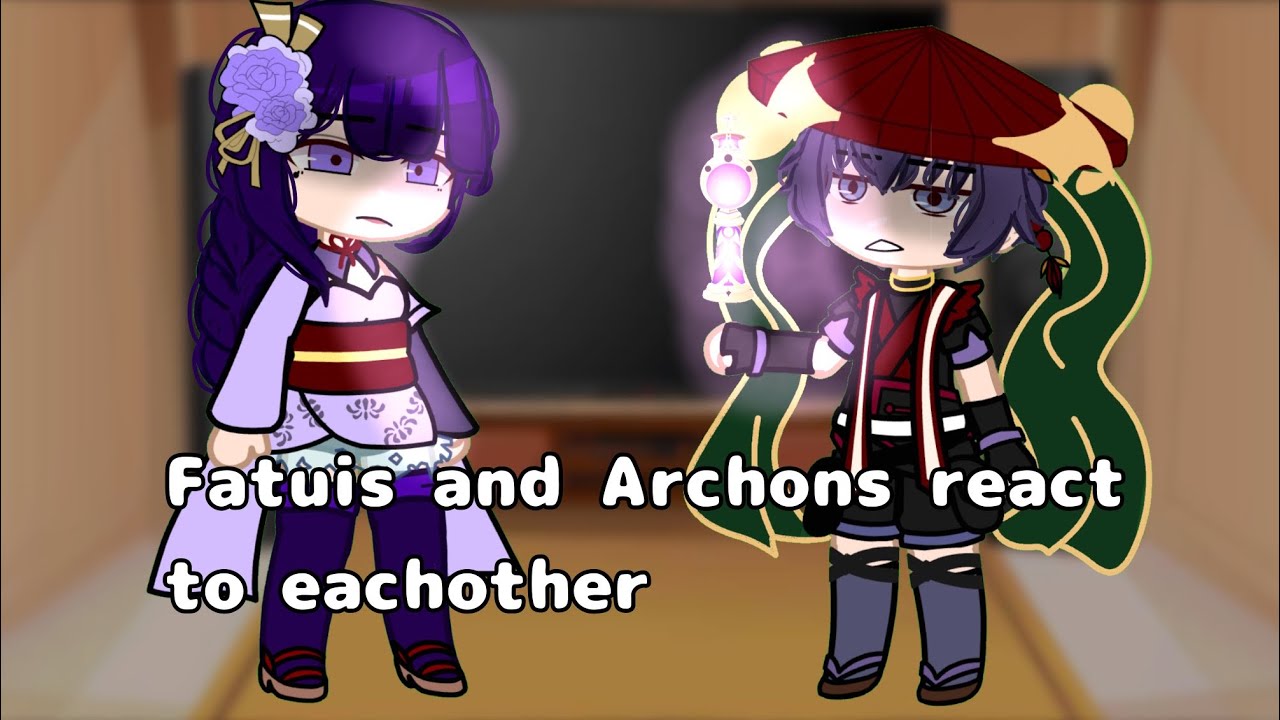 Fatuis and Archons react to each other | Genshin Impact | Gacha Club ...