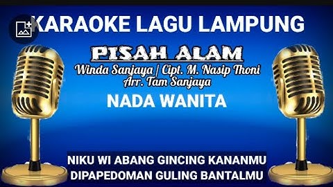 KARAOKE LAGU LAMPUNG NADA WANITA - PISAH ALAM - CIPT. M. NASIP THONI. - ARR. TAM SANJAYA