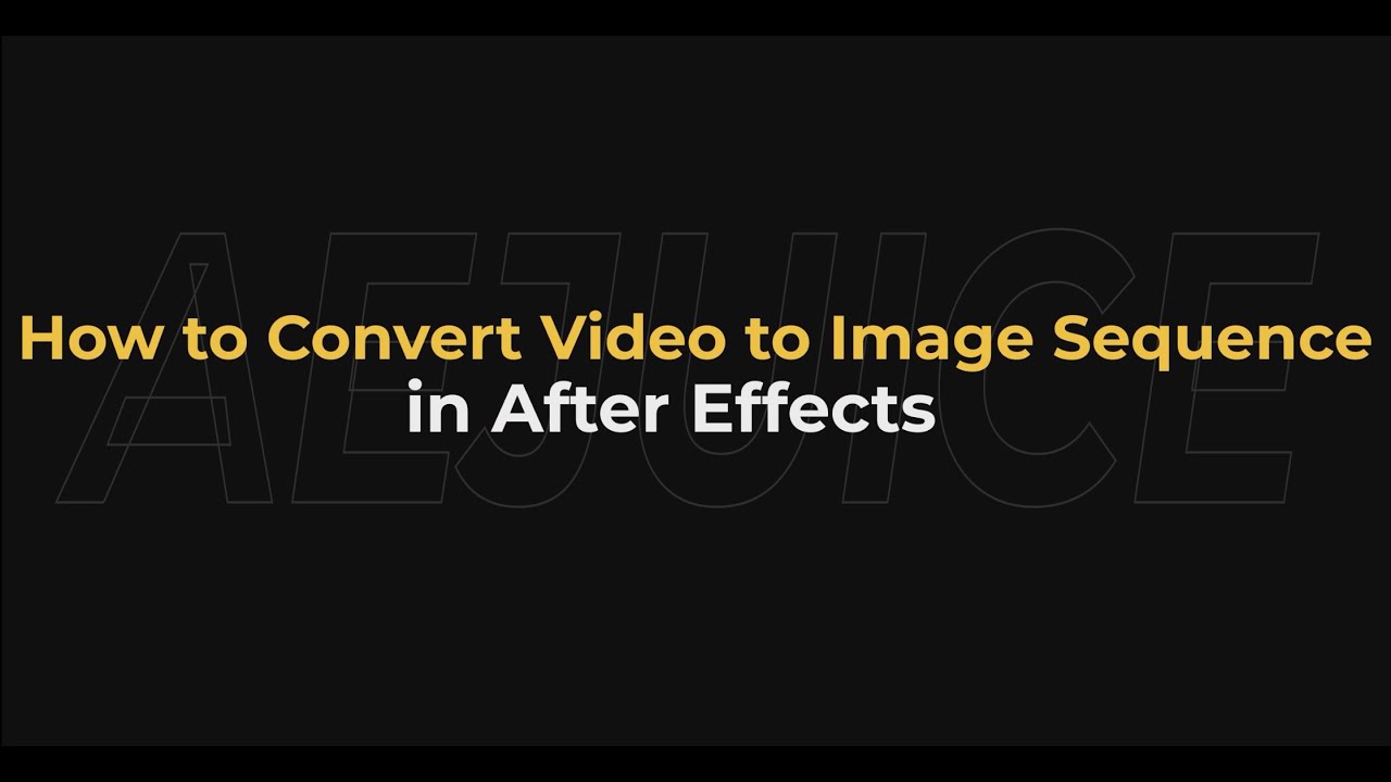How to Convert Video to Image Sequence in After Effects – AEJuice ...