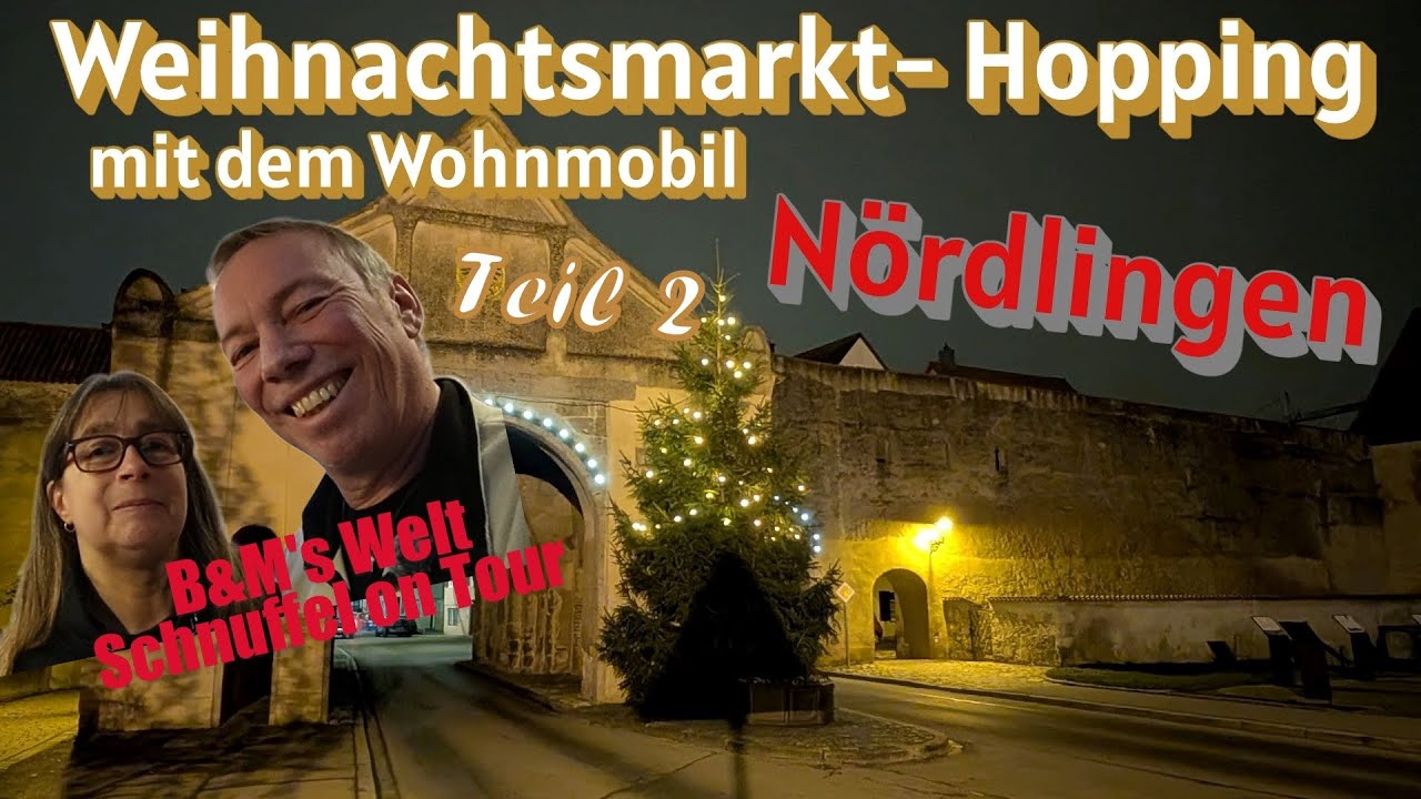 Weihnachtsmarkt Nördlingen und Stellplatzführung - Weihnachtsmarkt Hopping Stopp 2