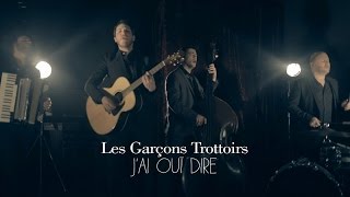 Video thumbnail of "Les Garçons Trottoirs - J'ai ouï dire - Clip officiel"