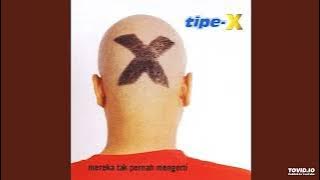 Tipe-X - Mereka Tak Pernah Mengerti ( Full Album )