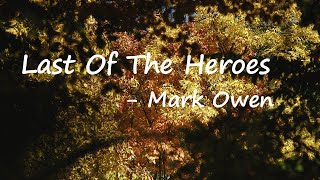 Mark Owen - Last of The Heroes Lyrics