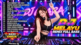 DJ MELAYU REMIX FULL BASS 2026 🔥SIAPA MEREBUT SERI CNTA | MANTRA APAKAH YANG KAU BERIKAN