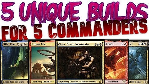 5 Unique Builds For 5 Commanders