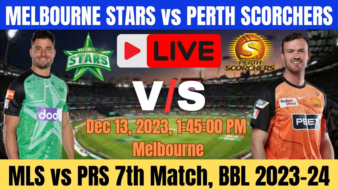 🔴LIVE MELBOURNE STARS vs PERTH SCORCHERS MLS vs PRS bbl bbl2023 t20 live livescore