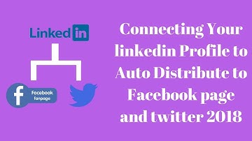 Connecting Your linkedin Profile to Auto Distribute to Facebook page and twitter 2018