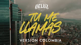 DeLuz - Tu Me Llamas (Versión Colombia) Ft Alex Campos, Gilberto Daza, Oveja Cosmica & La Reforma chords