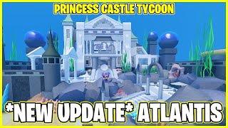 *NEW UPDATE* ATLANTIS PRINCESS CASTLE TYCOON ROBLOX
