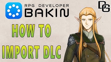 How to Import DLC Tutorial for RPG Developer Bakin