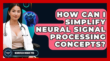 How Can I Simplify Neural Signal Processing Concepts? - Neurotech Insight Pro