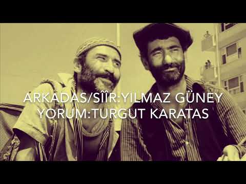 Yılmaz Güney’in Arkadaş Şiiri/Yorum:Turgut Karatas