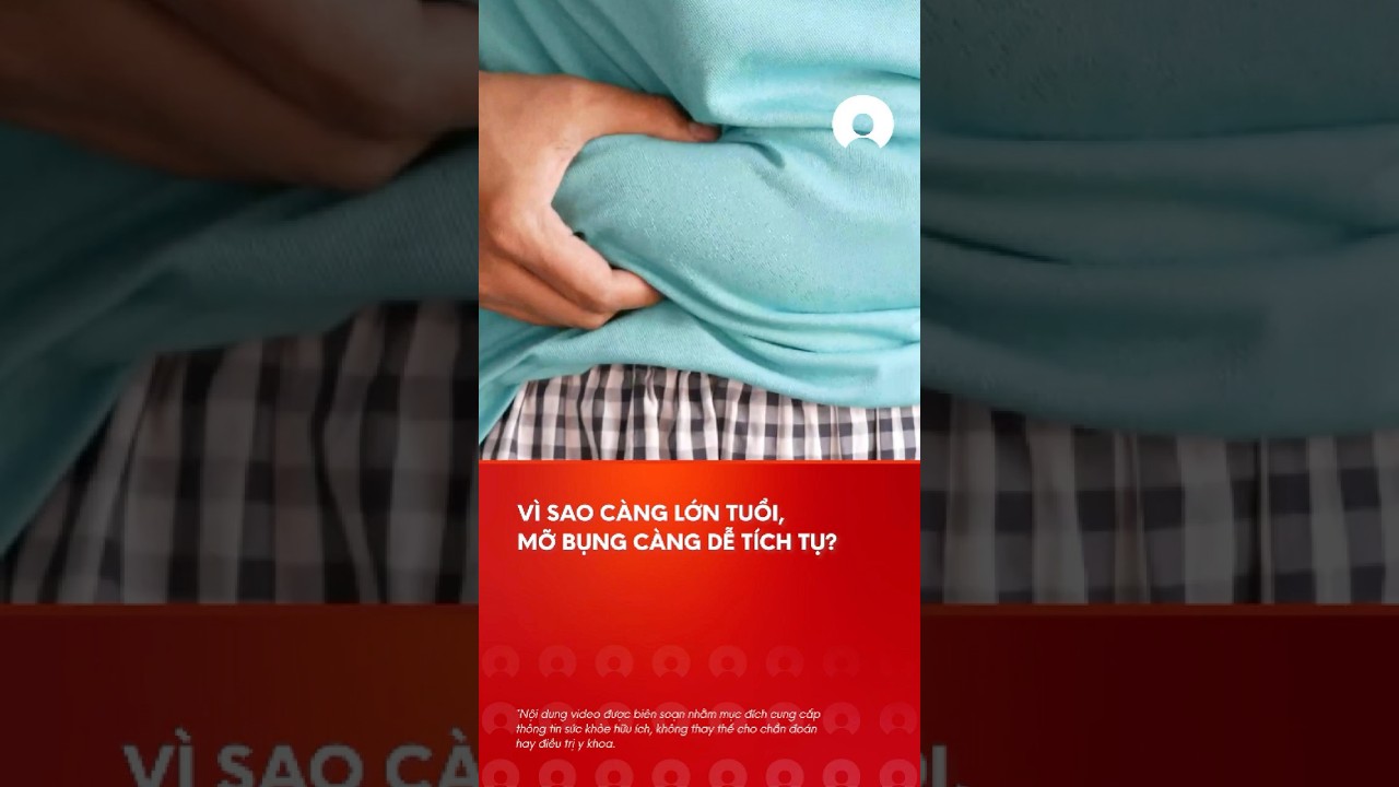 VÃ¬ sao cÃ ng lá»›n tuá»•i, má»¡ bá»¥ng cÃ ng dá»… tÃ­ch tá»¥? #question