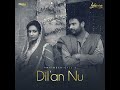 Dilan Nu Mp3 Song