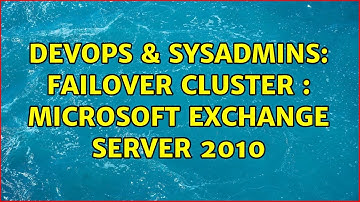 DevOps & SysAdmins: Failover Cluster : Microsoft Exchange Server 2010 (2 Solutions!!)