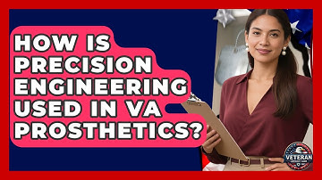 How Is Precision Engineering Used In VA Prosthetics? - Veteran Community Guide