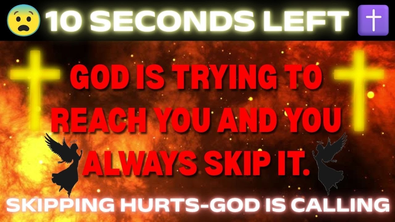 GOD SAYS: “ONLY 10 SECONDS LEFT” — Don’t Ignore This Final Call 🙏 | God Message Today