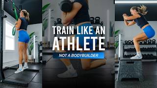 How I Train Like An Athlete Not A Bodybuilder