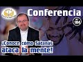 Conoce como satanás ataca tu mente. CONFERENCIA NUM. 104