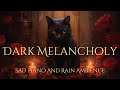 Dark Melancholy - Sad Piano Music and Rain Ambience - Dark Academia