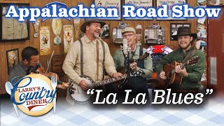 Video thumbnail of "THE APPALACHIAN ROAD SHOW sing LA LA BLUES on LARRY'S COUNTRY DINER!"