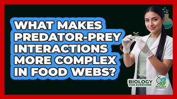 What makes predator-prey interactions more complex in food webs?